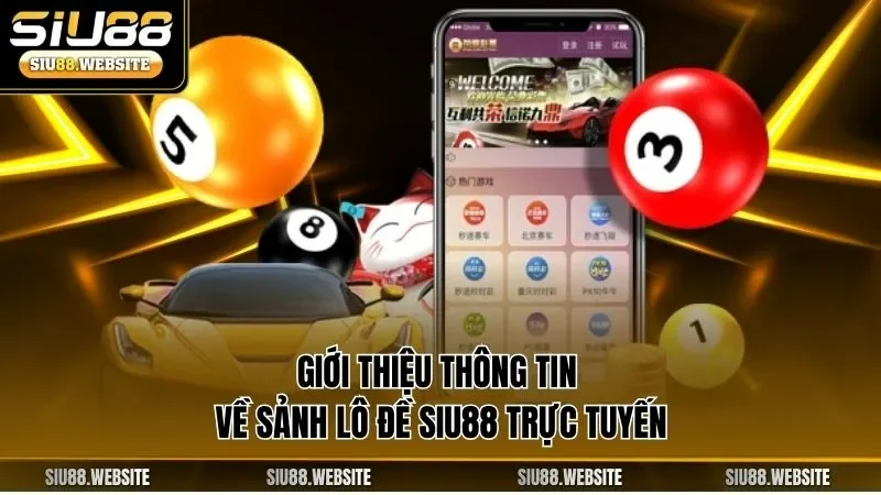 Giới thiệu thông tin về sảnh lô đề SIU88 trực tuyến