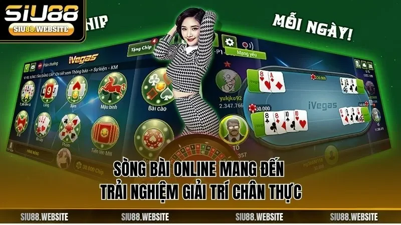 Sòng bài online mang đến trải nghiệm giải trí chân thực